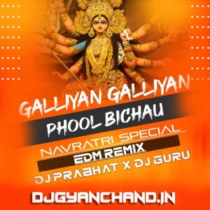 Galiyan Galiyan Phool Bichau Navratri Special Mp3 ( Edm Official Remix ) - Dj Prabhat Ayodhya